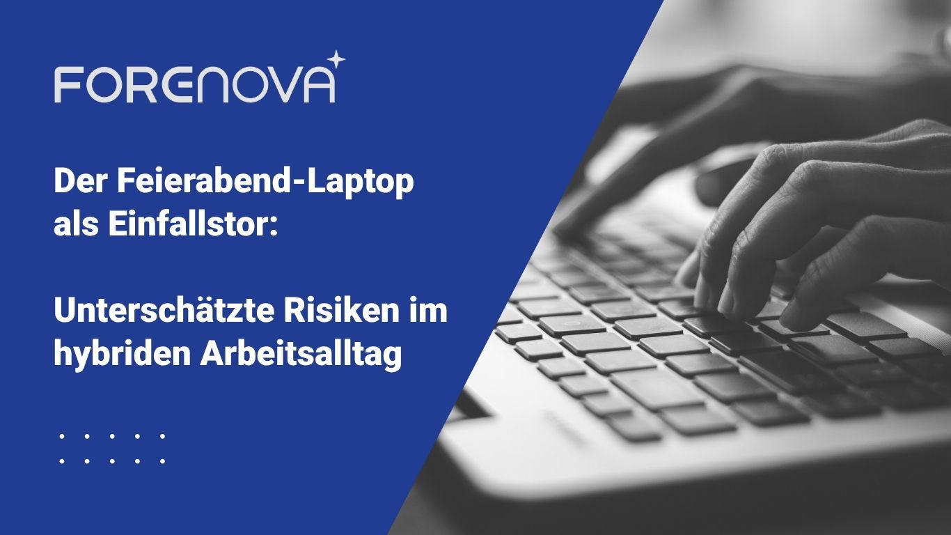 Der Feierabend-Laptop als Einfallstor: Unterschätzte Risiken im hybriden Arbeitsalltag