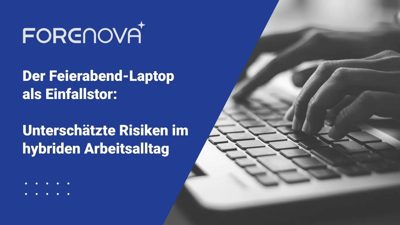 Der Feierabend-Laptop als Einfallstor: Unterschätzte Risiken im hybriden Arbeitsalltag